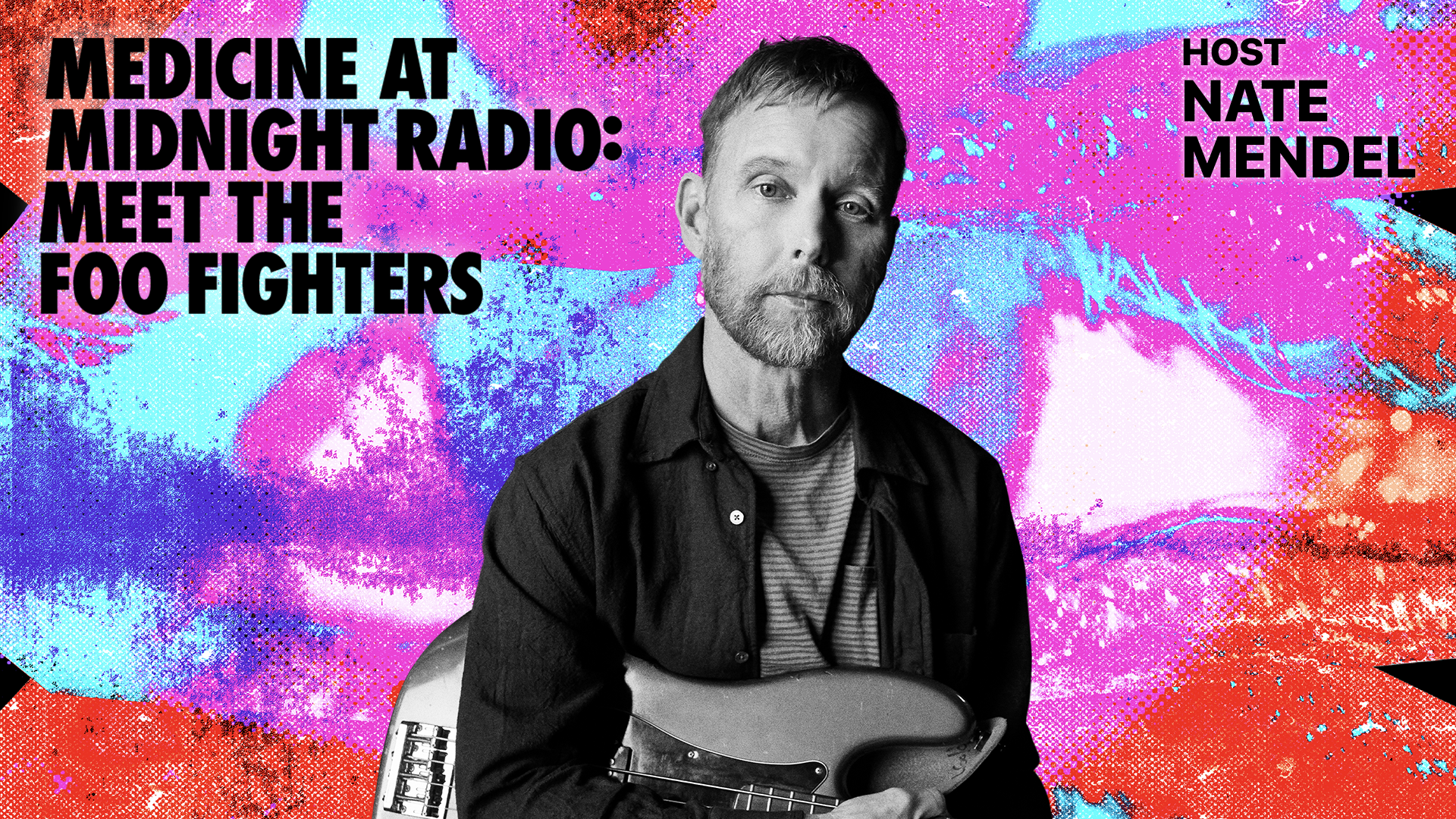 Medicine at Midnight Radio: Meet the Foo Fighters - Host Nate Mendel