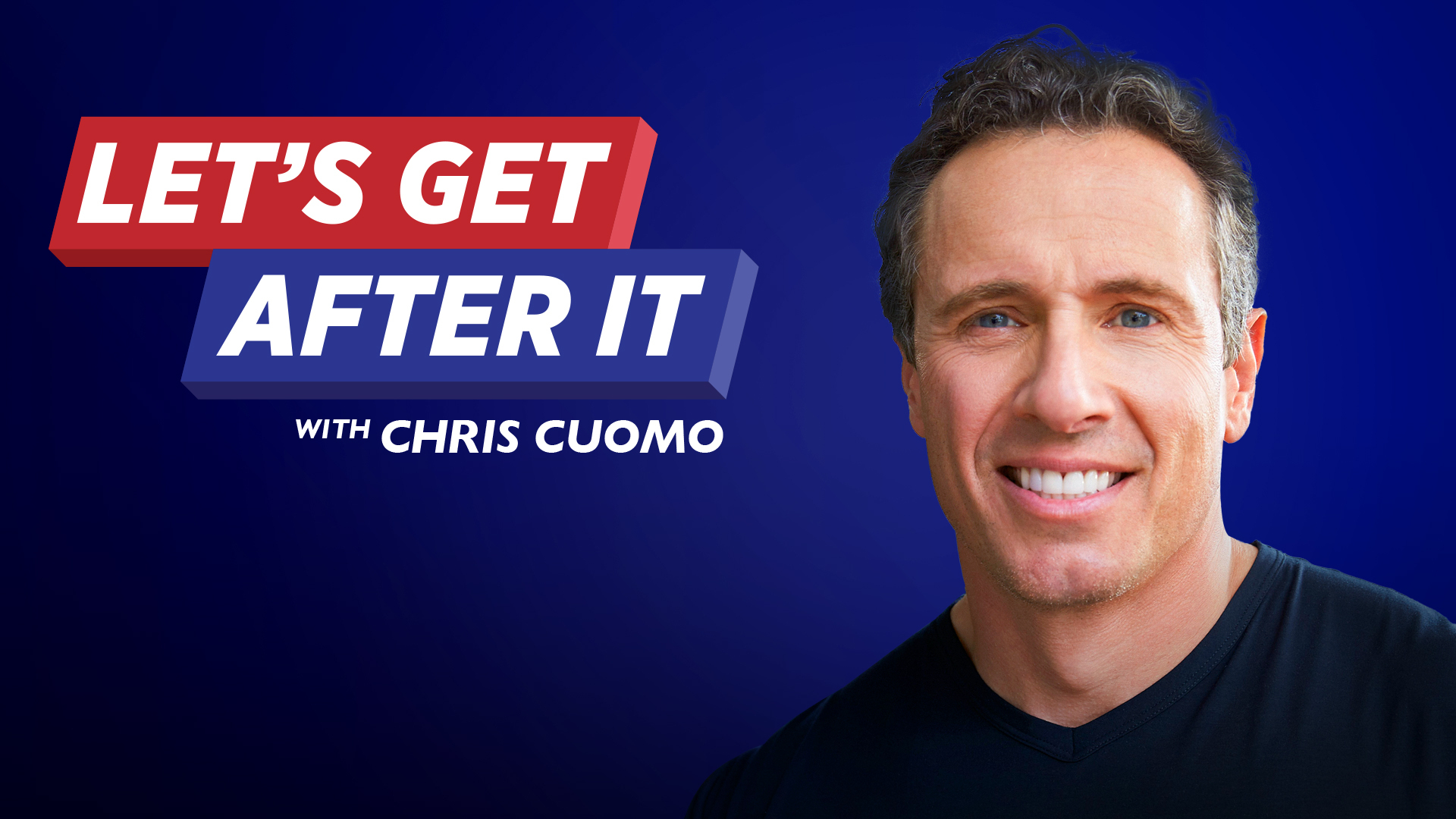 SiriusXM Lets Get After It Chris Cuomo podcast