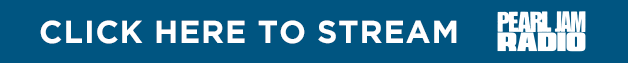 Click here to stream Pearl Jam Radio on SiriusXM