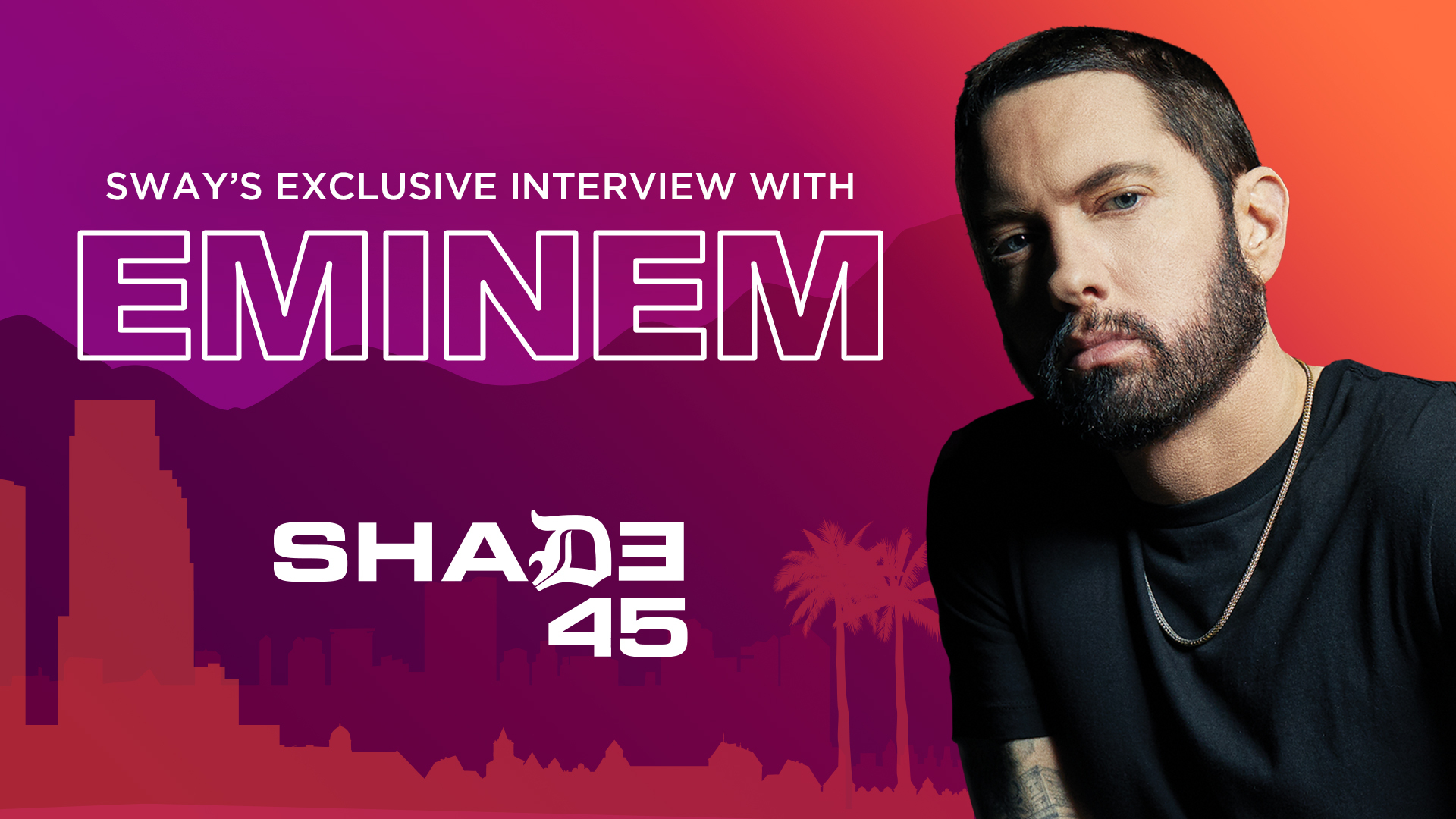 Eminem Sway interview SiriusXM Shade 45
