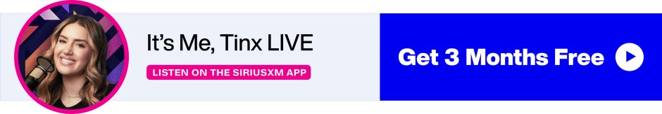 It's Me, Tinx LIVE - Listen on the SiriusXM app - Get 3 Months Free banner
