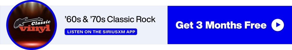 Classic Vinyl - 60s & 70s Classic Rock - Listen on the SiriusXM App - Get 3 Months Free banner