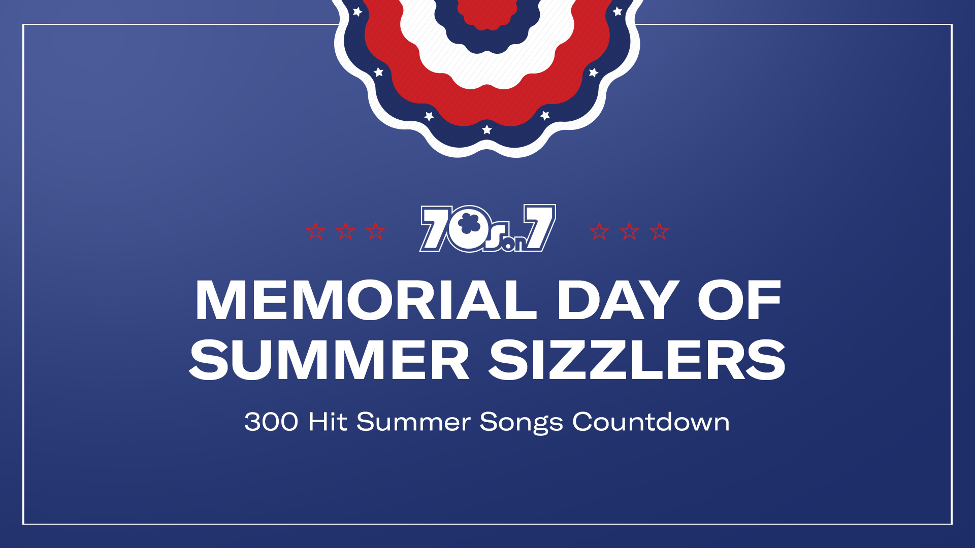 70s on 7 Memorial Day of Summer Sizzlers
