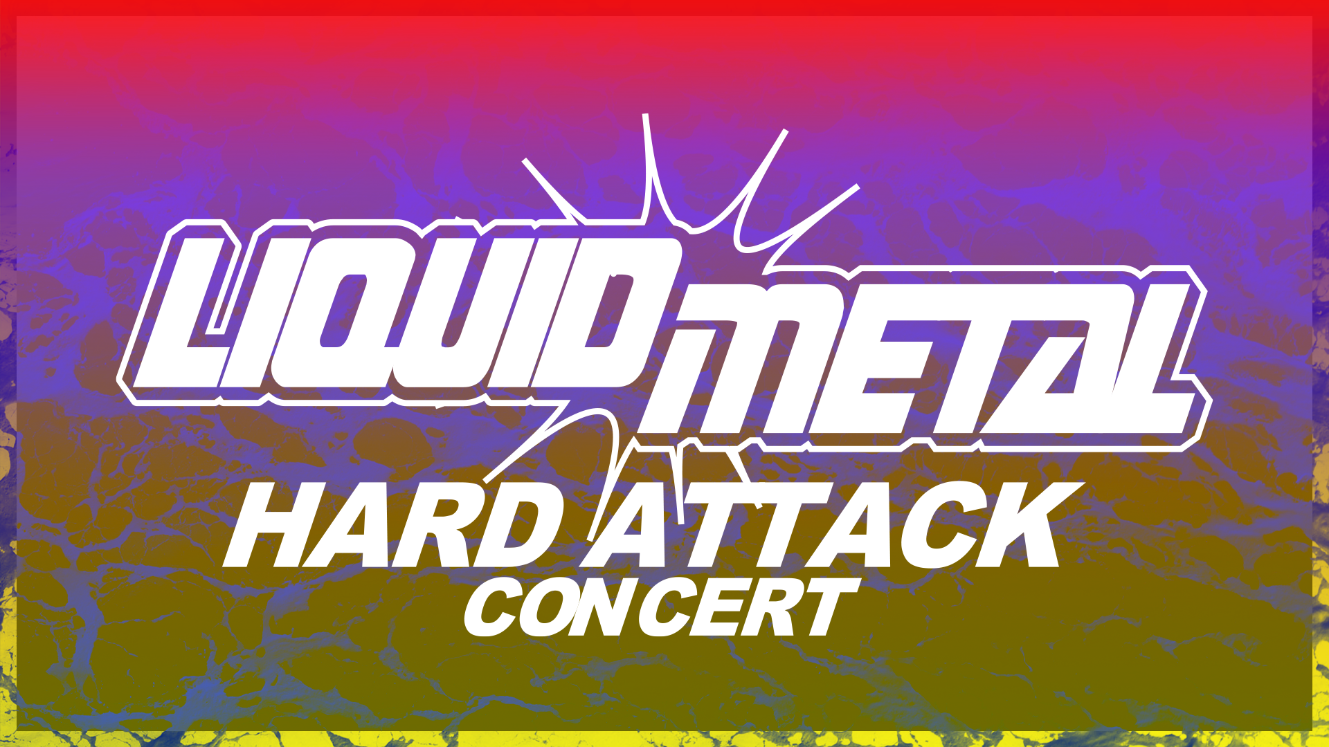 Liquid Metal - Hard Attack Concert