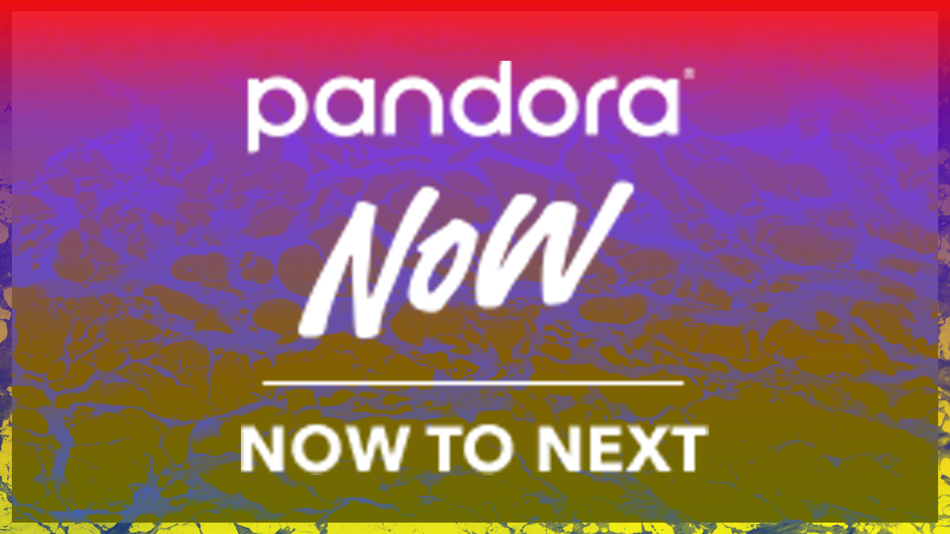 Pandora Now - Now to Next