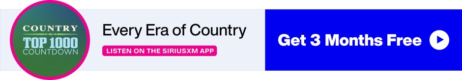Country Top 1000 Channel - Every Era of Country - Listen on the SiriusXM App - Get 3 Months Free banner