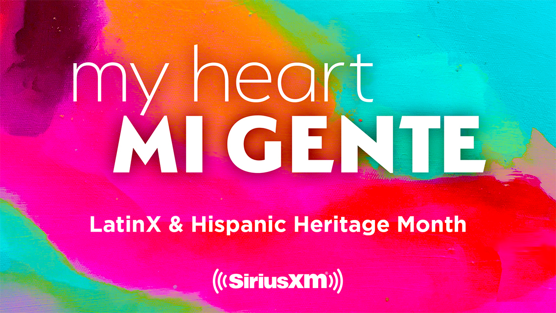 My Heart Mi Gente LatinX & Hispanic Heritage Month on SiriusXM