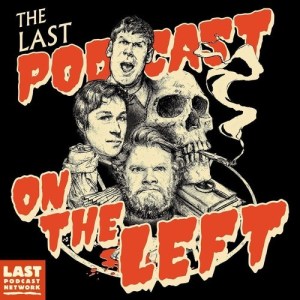 The Last Podcast on the Left Podcast