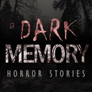 Dark Memory Horror Stories Podcast