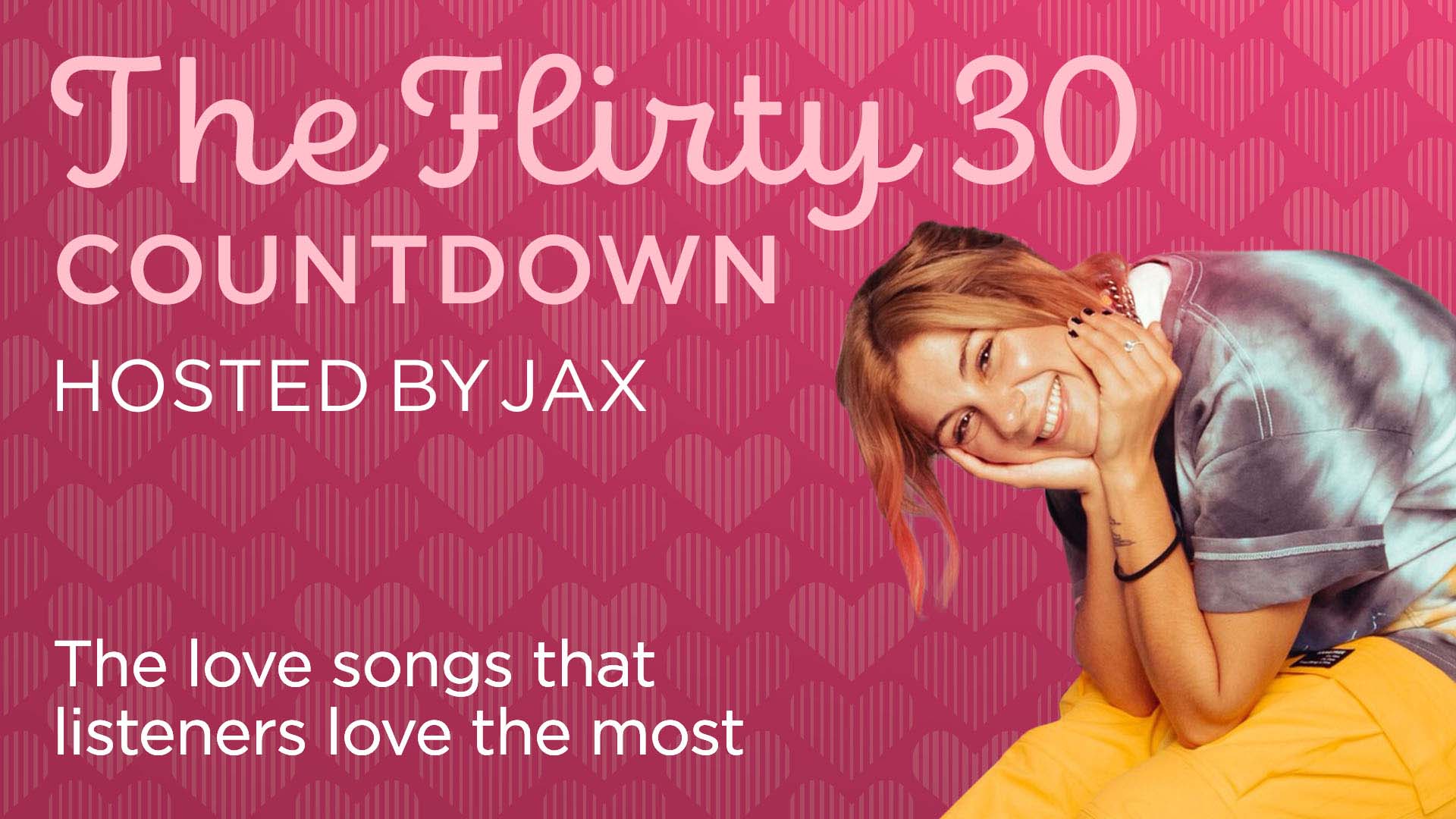 SiriusXM Hits 1 The Flirty 30 Countdown hosted by JAX