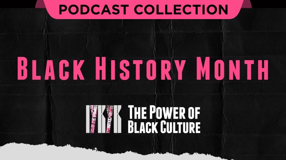 13 Podcasts for Black History Month SiriusXM