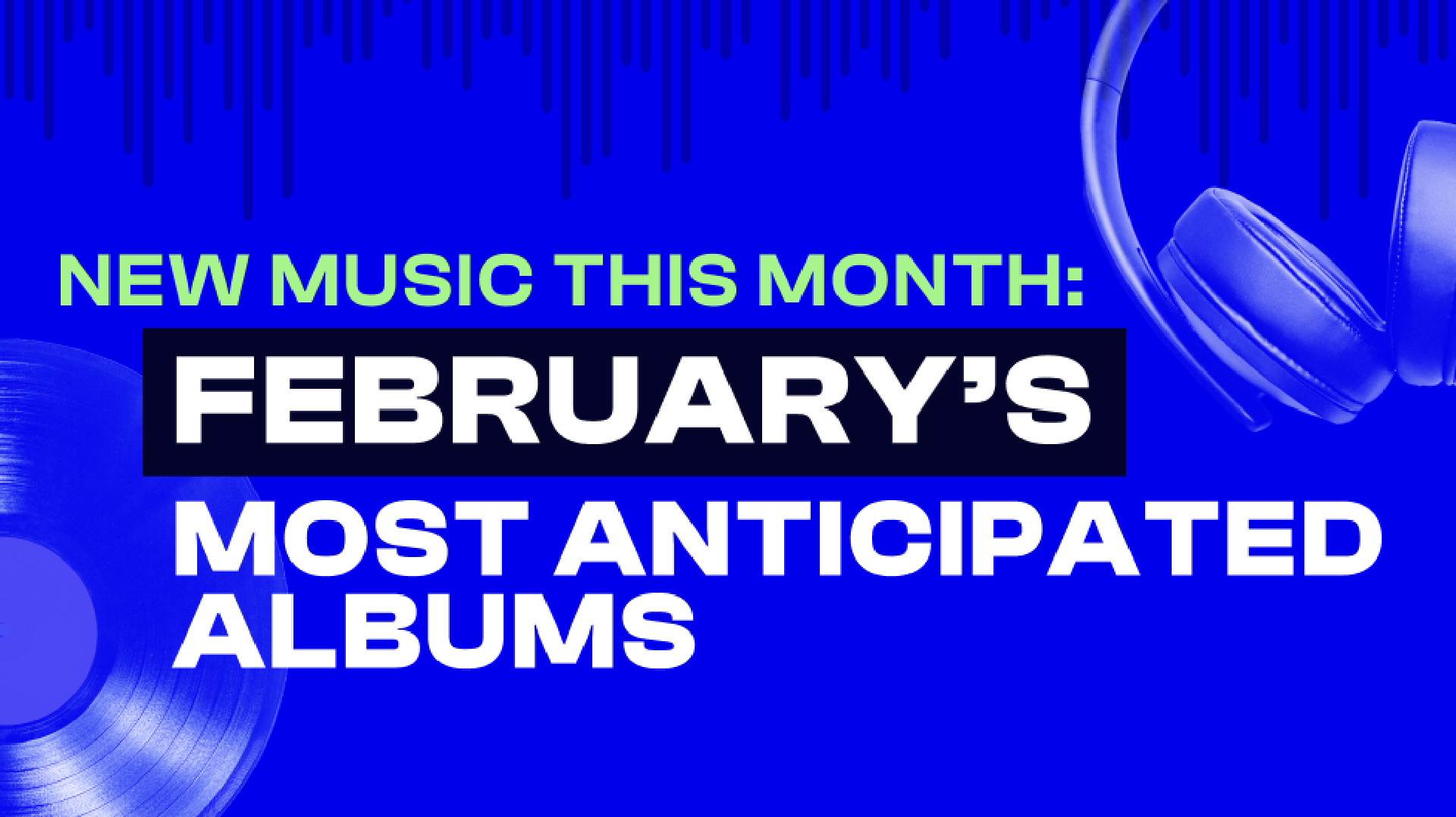New Music This Month: February's Most Anticipated Albums