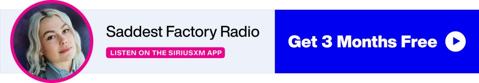 Phoebe Bridgers' Saddest Factory Radio on SiriusXMU - Listen on the SiriusXM app - Get 3 Months Free banner