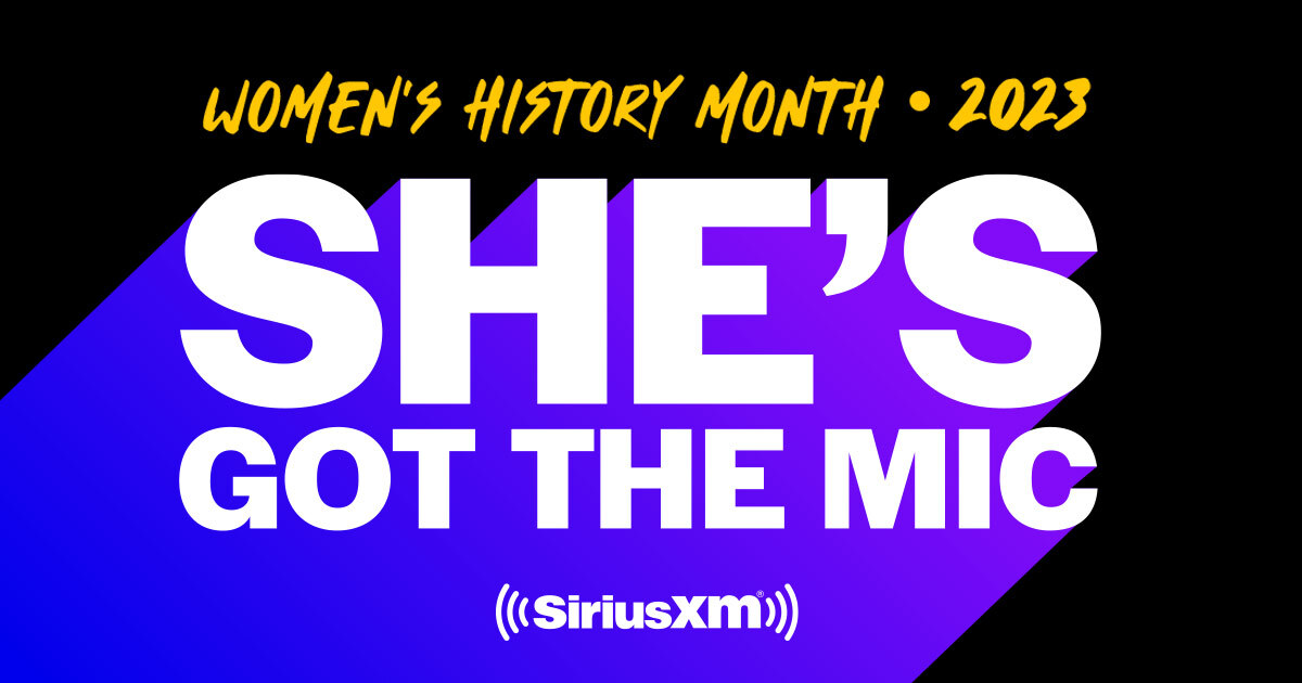 SiriusXM Women's History Month 2023 - She's Got the Mic
