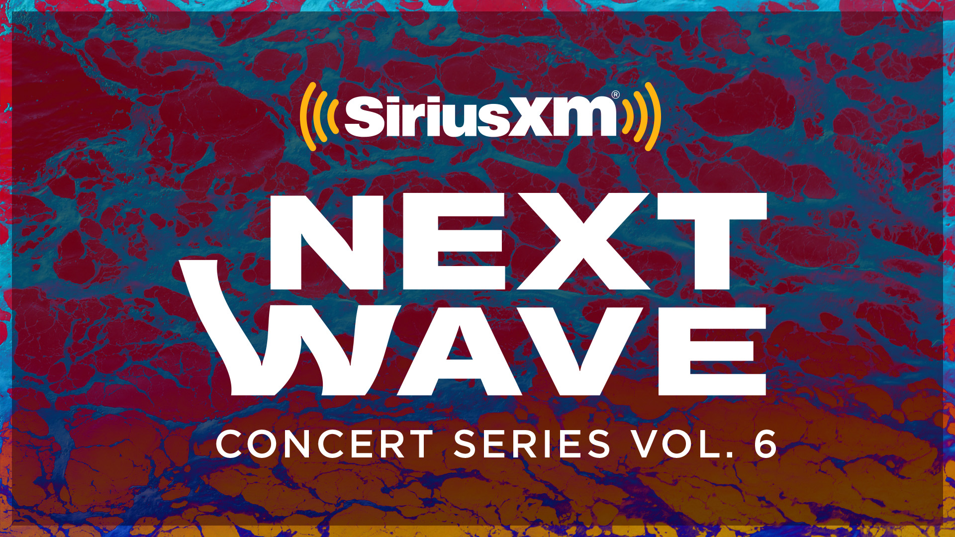 SiriusXM Next Wave Concert Series Vol 6