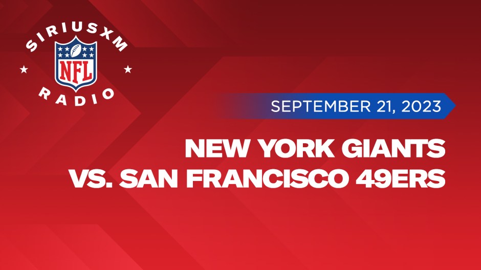 Listen live to the New York Giants vs. San Francisco 49ers on SiriusXM September 21 Thursday Night Football
