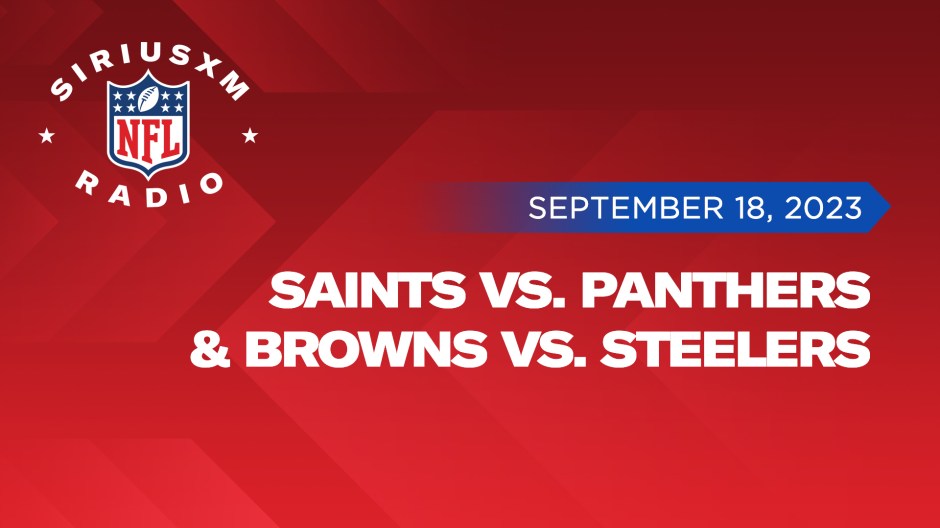 Monday Night Football Double Header - Saints/Panthers Browns/Steelers - Listen Live on SiriusXM NFL Radio