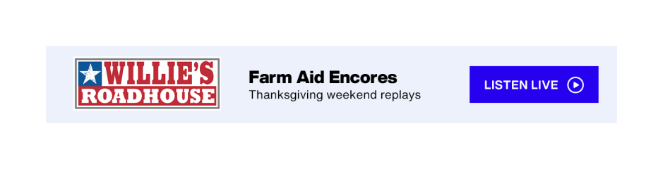 Willie's Road house Farm Aid Encores - Thanksgiving weekend replays - Listen live