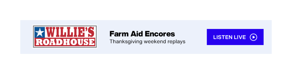 Willie's Road house Farm Aid Encores - Thanksgiving weekend replays - Listen live