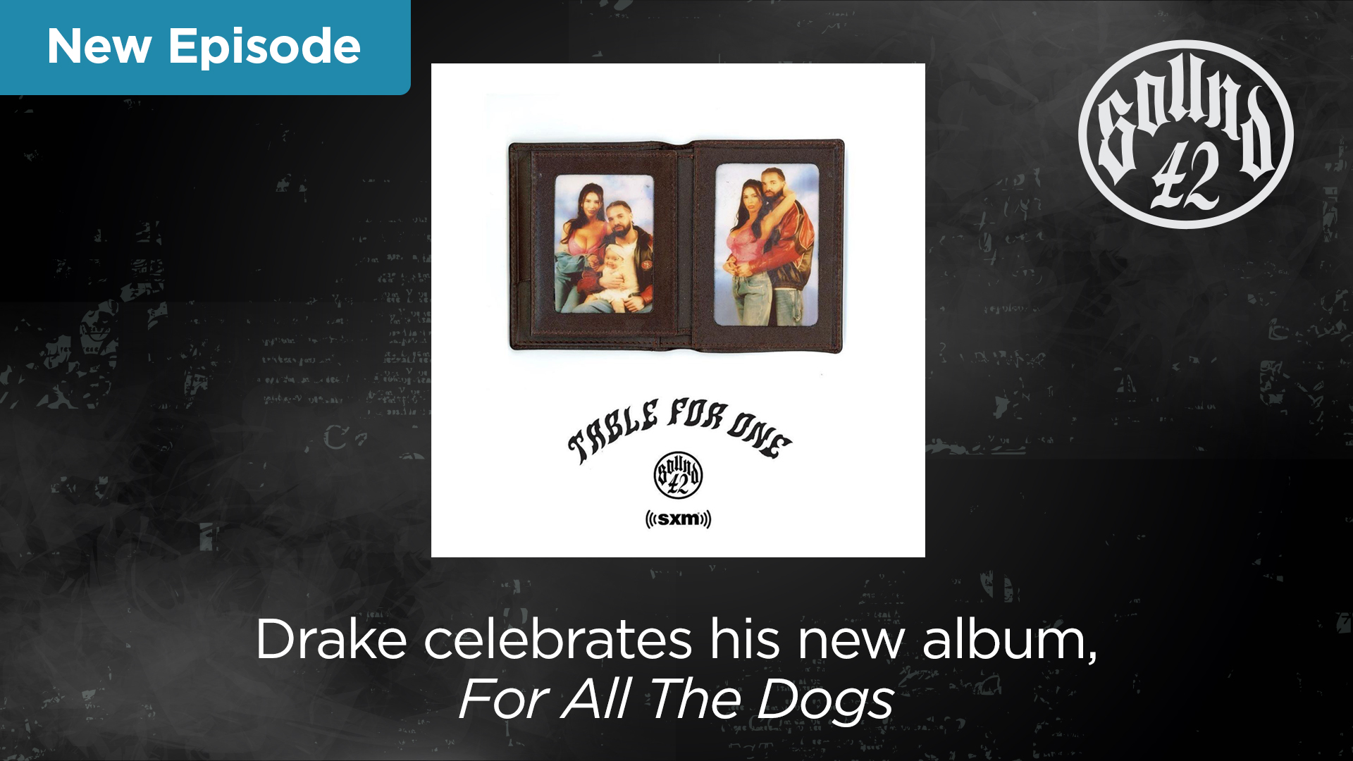 Drake Table for One New Episode For All the Dogs Sound 42 SiriusXM