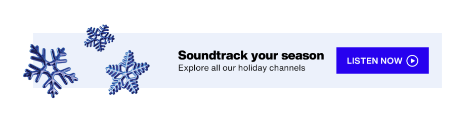 Soundtrack Your Season: Explore all our holiday channels — Listen Now