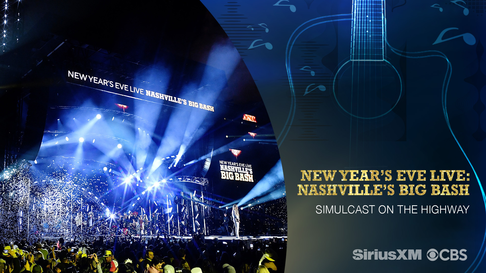 CBS Presents New Year's Eve Live: Nashville's Big Bash - Simulcast on SiriusXM's The Highway