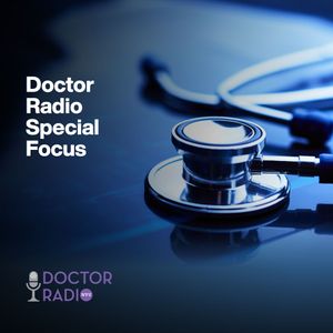 Doctor Radio Special Focus