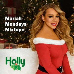 Mariah Mondays Mixtape - Holly - SiriusXM