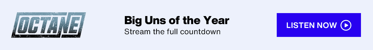 SiriusXM Octane - Big Uns of the Year; Stream the full countdown - Listen Now button