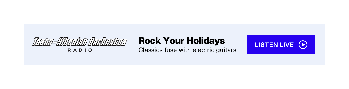 SiriusXM Trans-Siberian Orchestra Radio - Rock Your Holidays; Classics fuse with electric guitars - Listen Live button