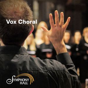 Vox Choral - Symphony Hall