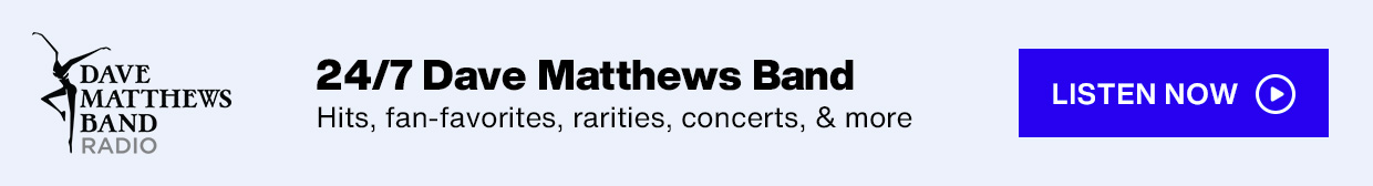 SiriusXM Dave Matthews Band logo - 24/7 Dave Matthews Band; Hits, fan favorites, concerts & more - Listen Now button