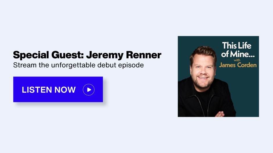 This Life of Mine with James Corden on SiriusXM - Special Guest: Jeremy Renner; Stream the unforgettable debut episode - Listen Now button