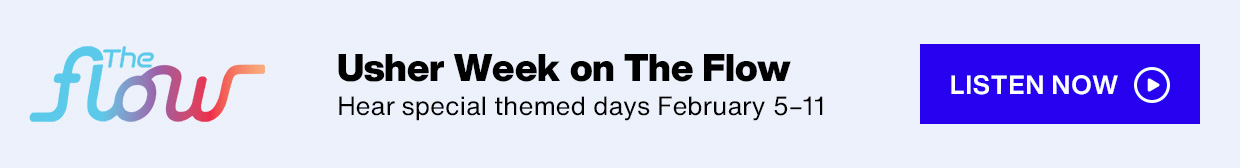 SiriusXM The Flow logo - Usher Week on The Flow; Hear special themed days February 5–11 - Listen Now button