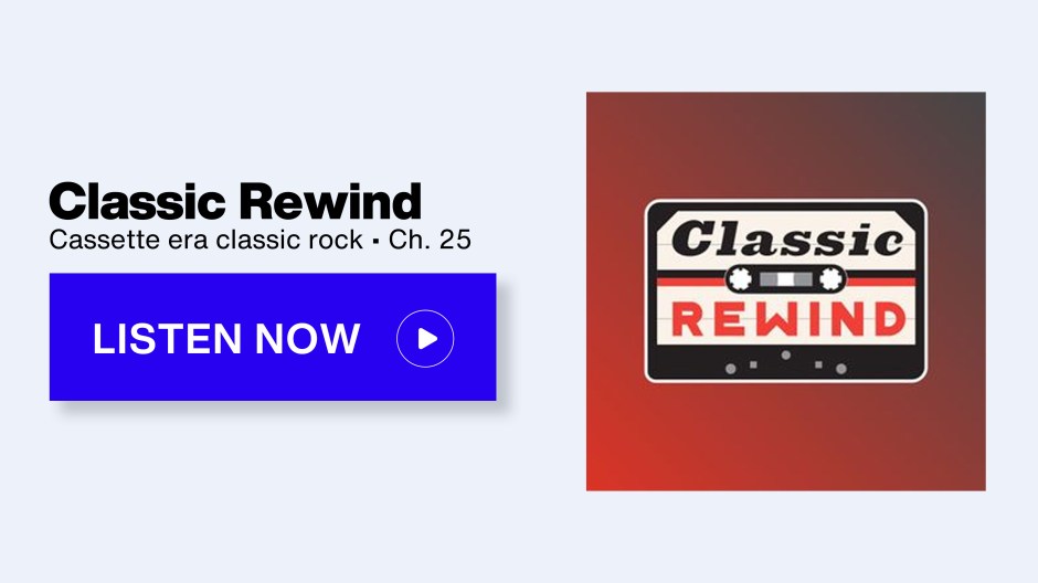 SiriusXM Classic Rewind - Cassette era classic rock • Ch 25 - Listen Now button