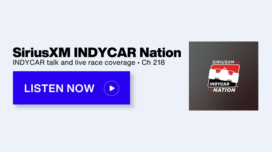 SiriusXM INDYCAR Nation - INDYCAR talk & live race coverage • Ch 218 - Listen Now button