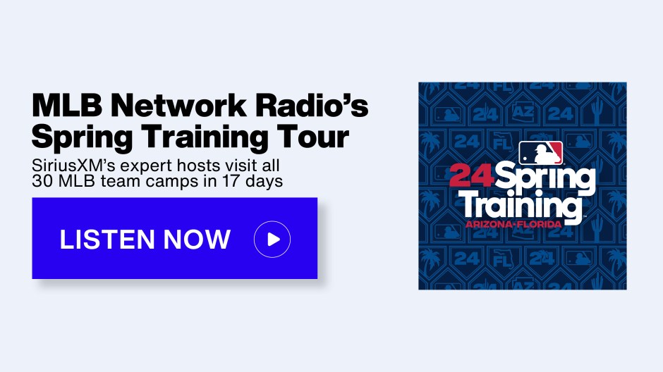 SiriusXM MLB Network Radio's Spring Training Tour - SiriusXM’s expert hosts visit all 30 MLB team camps in 17 days - Listen Now button