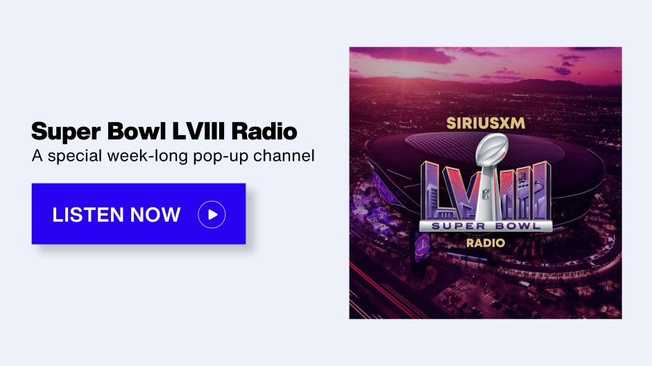 SiriusXM Super Bowl LVIII Radio - A special week-long pop-up channel - Listen Now button