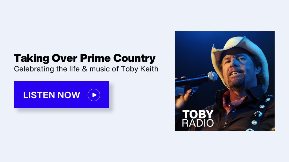 SiriusXM Toby Radio - Taking Over Prime Country; Celebrating the life & music of Toby Keith - Listen Now button
