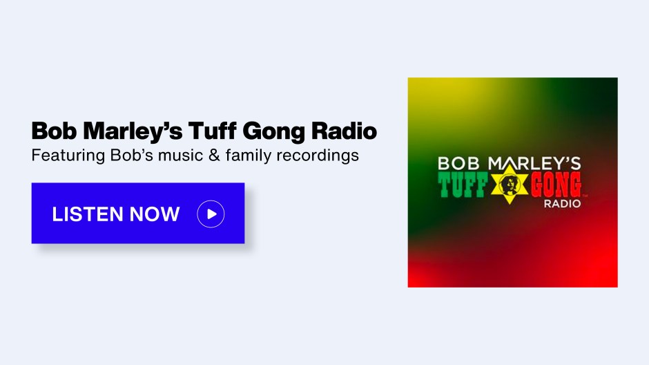 SiriusXM Bob Marley's Tuff Gong Radio; Featuring Bob's music & family recordings - Listen Now button