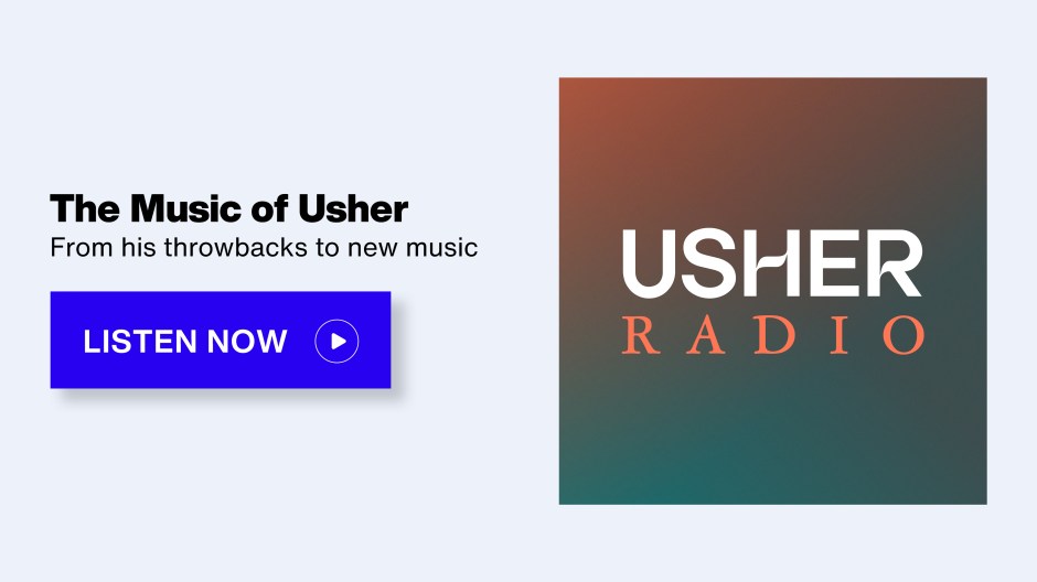 SiriusXM Usher Radio - The Music of Usher; From his throwbacks to new music - Listen Now button
