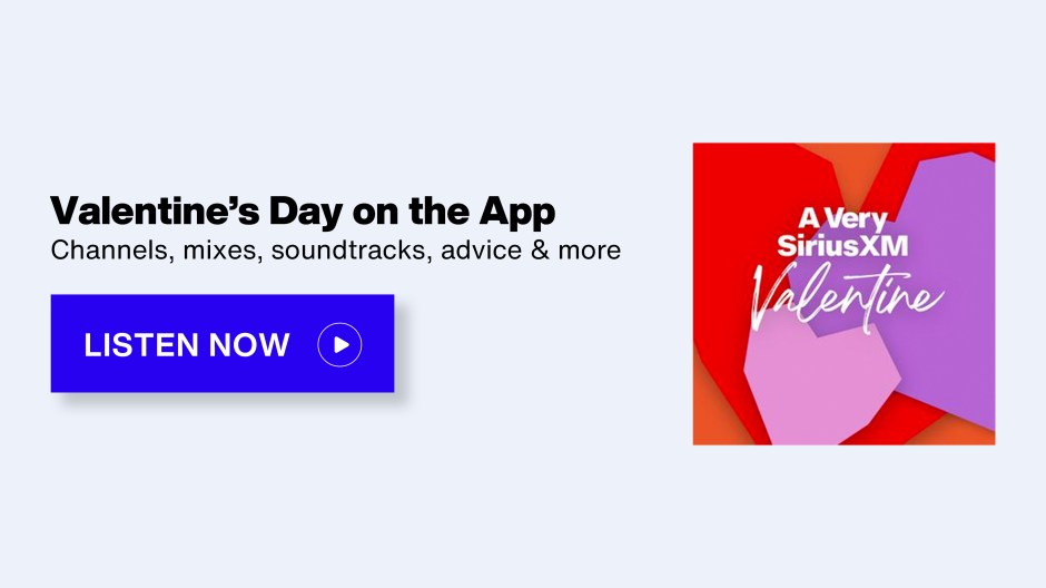 A Very SiriusXM Valentine - Valentine's Day on the App; Channels, mixes, soundtracks, advice & more - Listen Now button