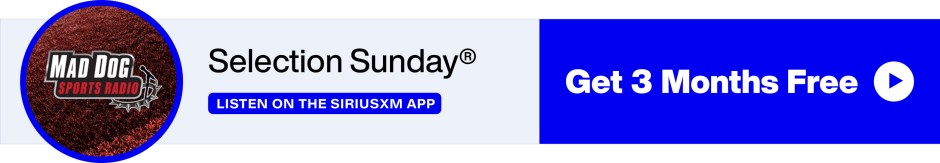SiriusXM Mad Dog Sports Radio - Selection Sunday - Listen on the SiriusXM App - Get 3 Months Free banner