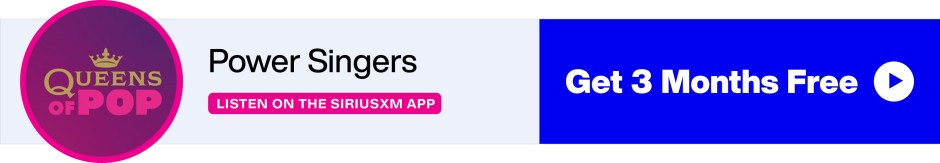 SiriusXM Queens of Pop - Power Singers - Listen Now on the SiriusXM App - Get 3 Months Free banner