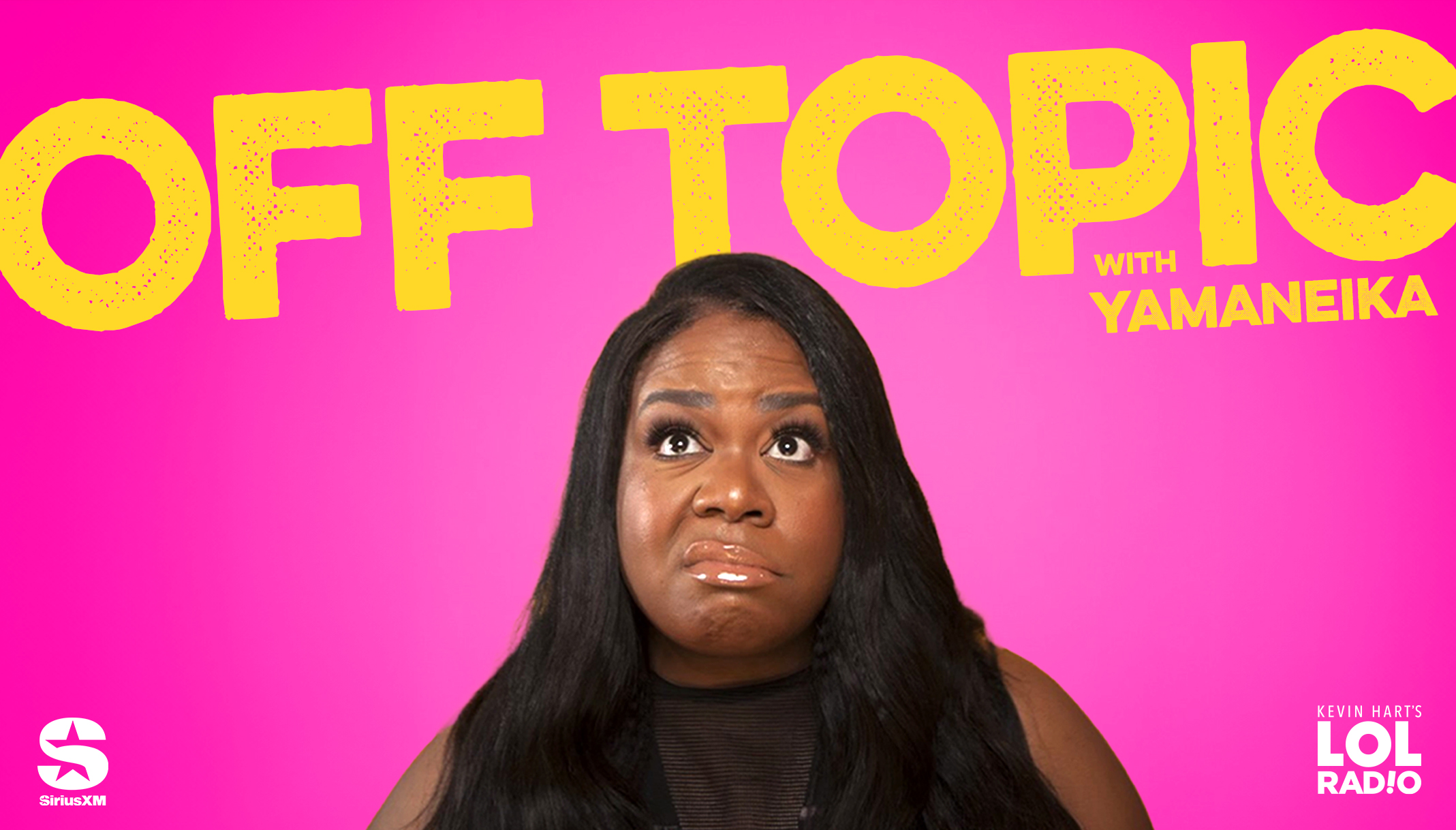 OFF TOPIC with YAMANEIKA SAUNDERS on Kevin Hart's Laugh Out Loud Radio on SiriusXM