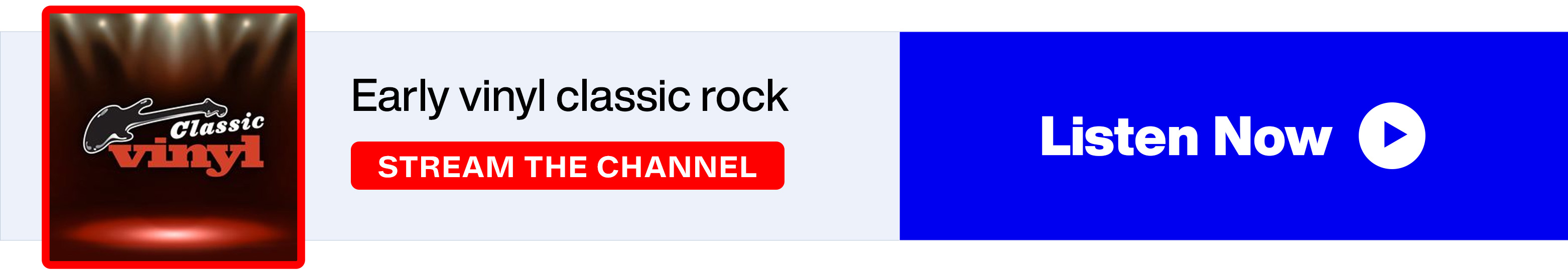 SiriusXM Classic Vinyl - Early vinyl classic rock - Stream the Channel - Listen Now banner