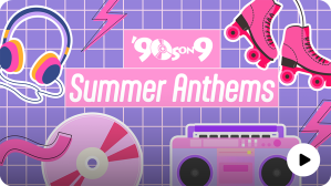 SiriusXM 90s on 9 Summer Anthems