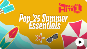 SiriusXM Hits 1 Pop '25 Summer Essentials