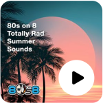 SiriusXM 80s on 8 Totally Rad Summer Sounds