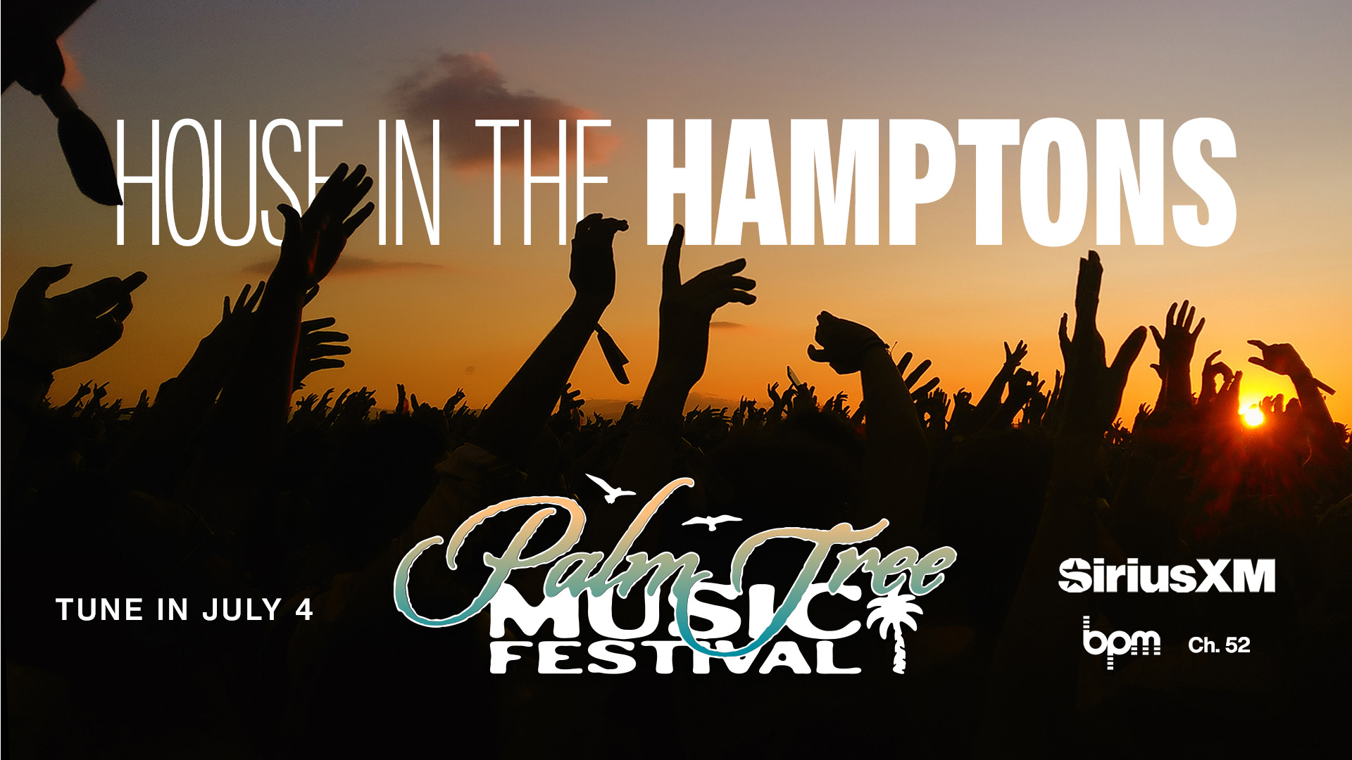 House In the Hamptons - Palm Tree Music Festival - July 4 on SiriusXM's BPM Channel
